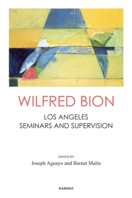Wilfred Bion : Los Angeles Seminars and Supervision, Paperback / softback Book
