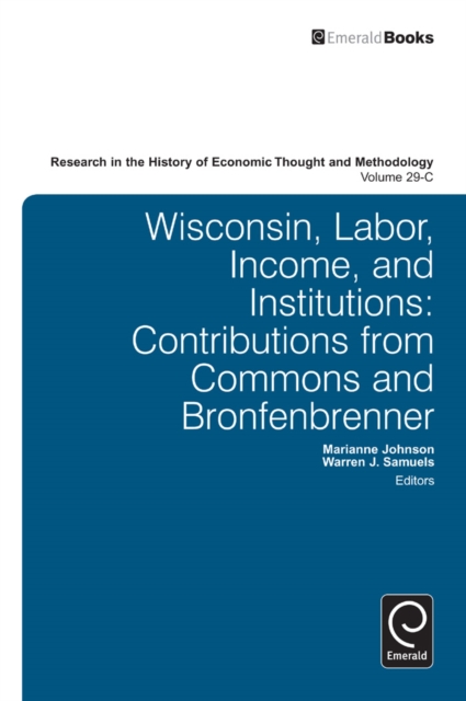 Wisconsin, Labor, Income, and Institutions : Contributions from Commons and Bronfenbrenner, Hardback Book