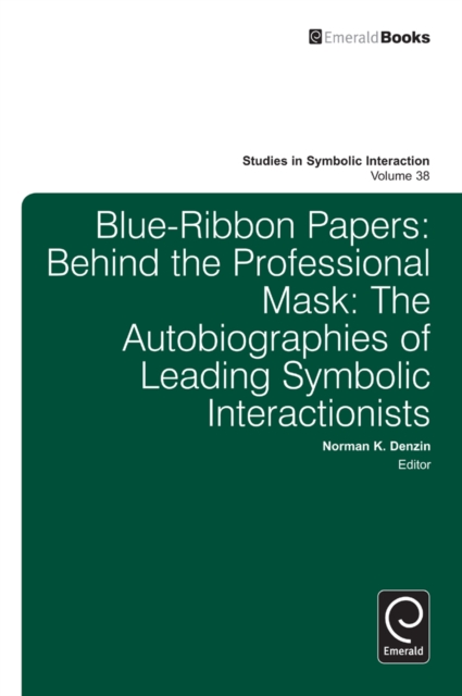 Blue Ribbon Papers : Behind the Professional Mask: The Autobiographies of Leading Symbolic Interactionists, EPUB eBook