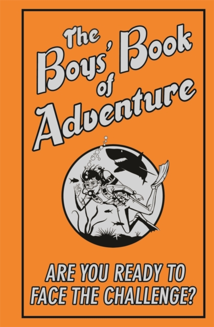 The Boys' Book of Adventure : Are You Ready to Face the Challenge?, EPUB eBook