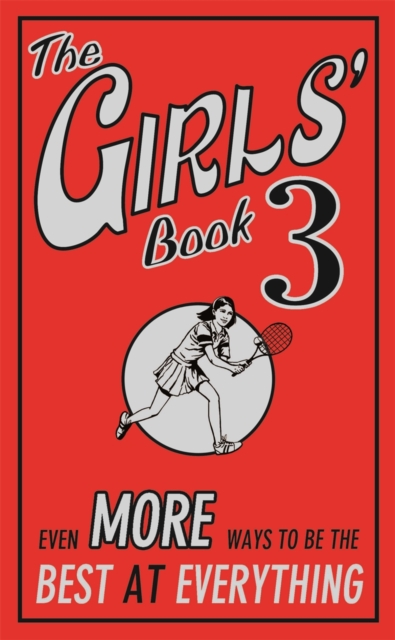 The Girls' Book 3 : Even More Ways to be the Best at Everything, EPUB eBook