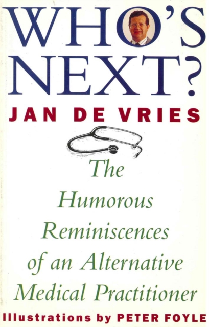 Who's Next? : The Humorous Reminiscences of an Alternative Medical Practitioner, EPUB eBook