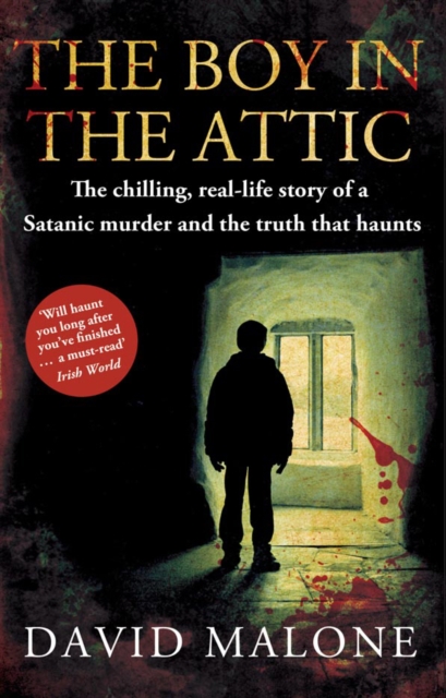 The Boy in the Attic : The Chilling, Real-Life Story of a Satanic Murder and the Truth that Haunts, EPUB eBook