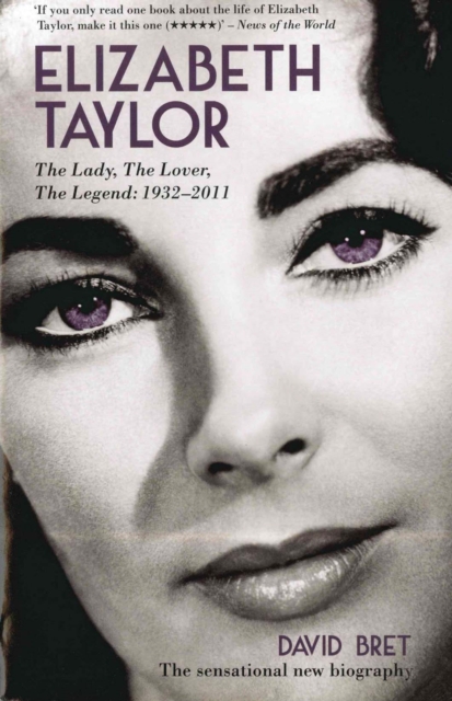 Elizabeth Taylor : The Lady, The Lover, The Legend - 1932-2011, EPUB eBook