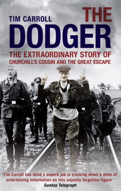 The Dodger : The Extraordinary Story of Churchill's Cousin and the Great Escape, EPUB eBook