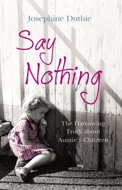 Say Nothing : The Harrowing Truth About Auntie's Children, EPUB eBook