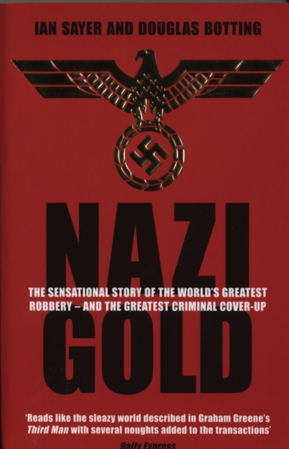 Nazi Gold : The Sensational Story of the World's Greatest Robbery   and the Greatest Criminal Cover-Up, EPUB eBook