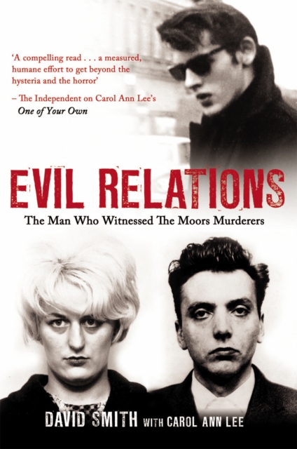 Evil Relations (formerly published as Witness) : The Man Who Bore Witness Against the Moors Murderers, EPUB eBook