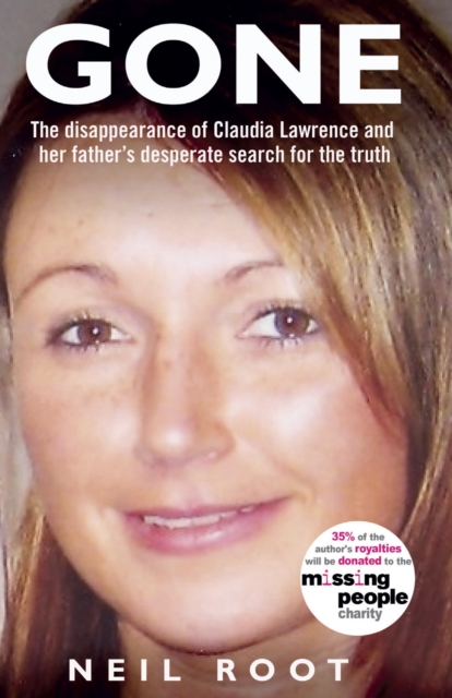 Gone : The Disappearance of Claudia Lawrence and Her Father's Desperate Search for the Truth, EPUB eBook