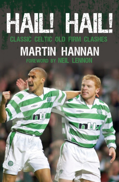 Hail! Hail! : Classic Celtic Old Firm Clashes, EPUB eBook