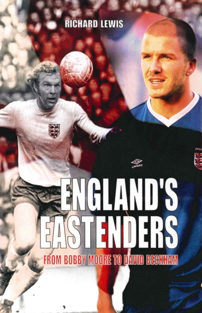 England's Eastenders : From Bobby Moore to David Beckham, EPUB eBook