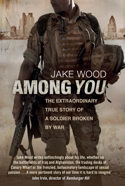 Among You : The Extraordinary True Story of a Soldier Broken by War, EPUB eBook