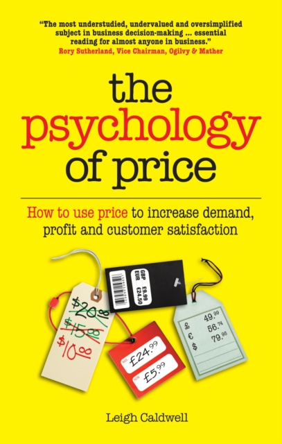 The Psychology of Price : How to use price to increase demand, profit and customer satisfaction, EPUB eBook