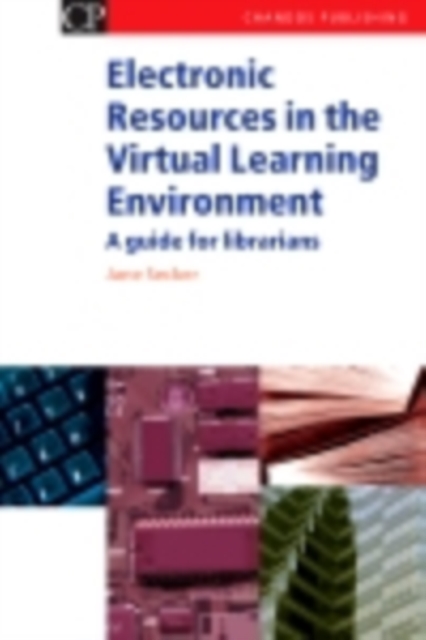 Electronic Resources in the Virtual Learning Environment : A Guide For Librarians, PDF eBook