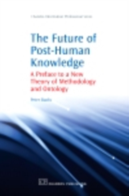 The Future of Post-Human Knowledge : A Preface To A New Theory Of Methodology And Ontology, PDF eBook