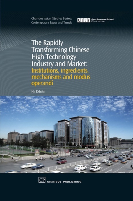 The Rapidly Transforming Chinese High-Technology Industry and Market : Institutions, Ingredients, Mechanisms and Modus Operandi, EPUB eBook
