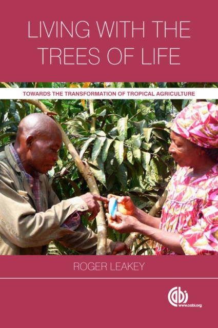 Living with the Trees of Life : Towards the Transformation of Tropical Agriculture, Paperback / softback Book