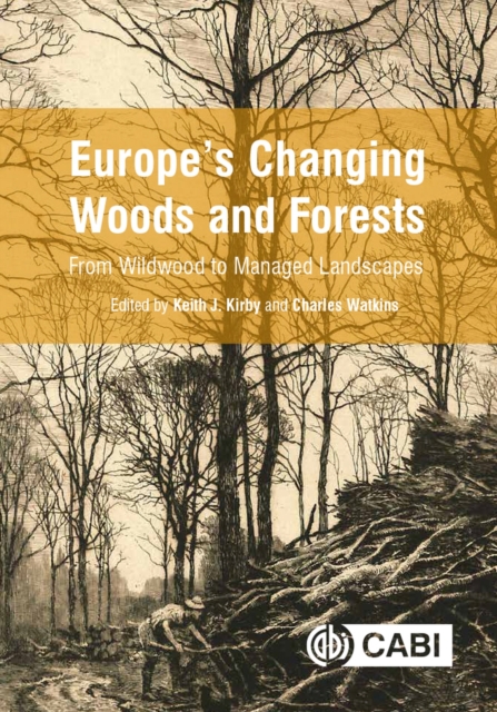 Europe's Changing Woods and Forests : From Wildwood to Managed Landscapes, Hardback Book