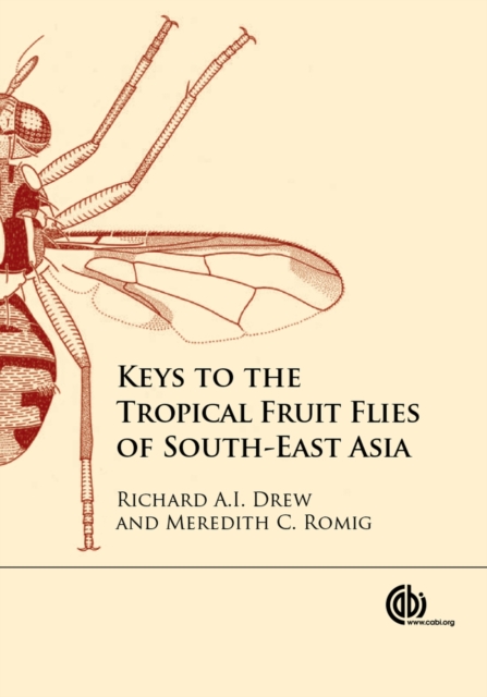 Keys to the Tropical Fruit Flies of South-East Asia : (Tephritidae: Dacinae), Hardback Book