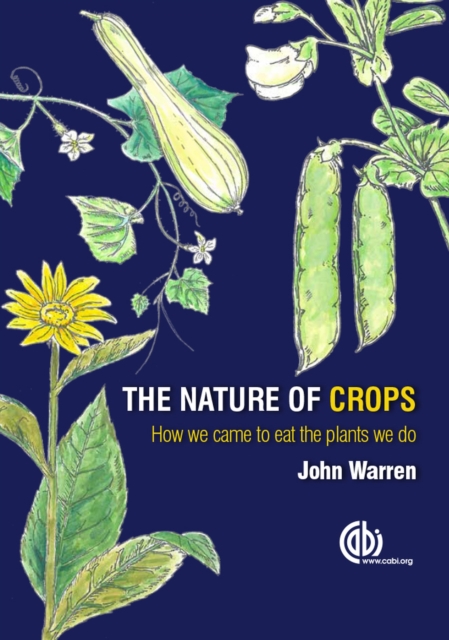 Nature of Crops, The : How we came to eat the plants we do, Hardback Book