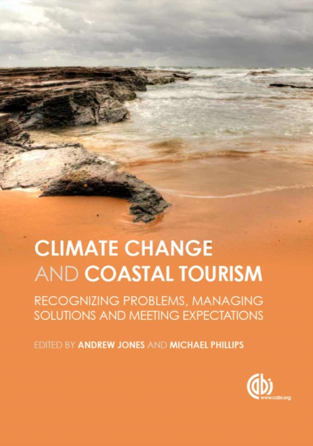 Global Climate Change and Coastal Tourism : Recognizing Problems, Managing Solutions and Future Expectations, Hardback Book