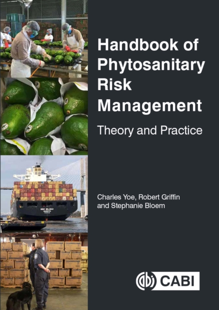 Handbook of Phytosanitary Risk Management : Theory and Practice, Hardback Book