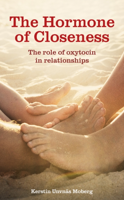 Hormone of Closeness : The Role of Oxytocin in Relationships, EPUB eBook