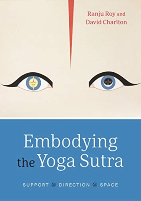 Embodying the Yoga Sutra : Support, Direction, Space, Paperback / softback Book