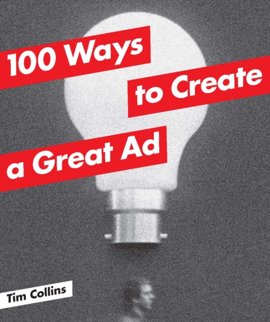 100 Ways to Create a Great Ad, Paperback / softback Book