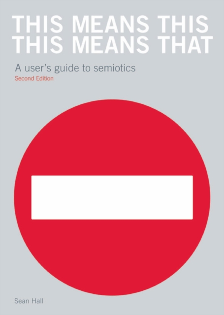 This Means This, This Means That Second Edition : A User's Guide to Semiotics, EPUB eBook