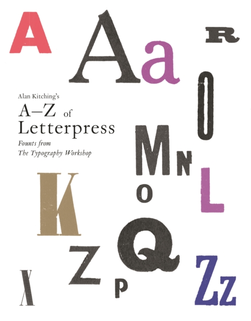 Alan Kitching's A-Z of Letterpress : Founts from the Typography Workshop, Hardback Book