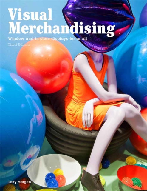 Visual Merchandising, Third edition : Windows and in-store displays for retail, Paperback / softback Book