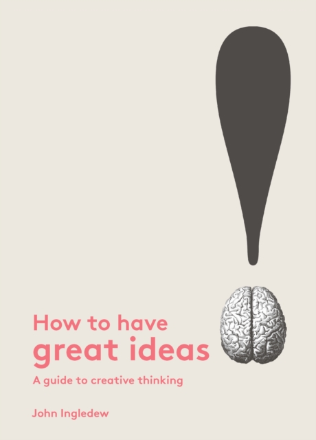 How to Have Great Ideas : A Guide to Creative Thinking, EPUB eBook