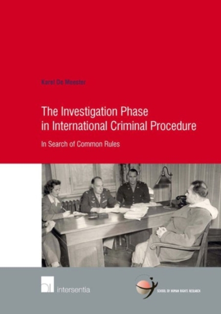 The Investigation Phase in International Criminal Procedure : In Search of Common Rules, Paperback / softback Book