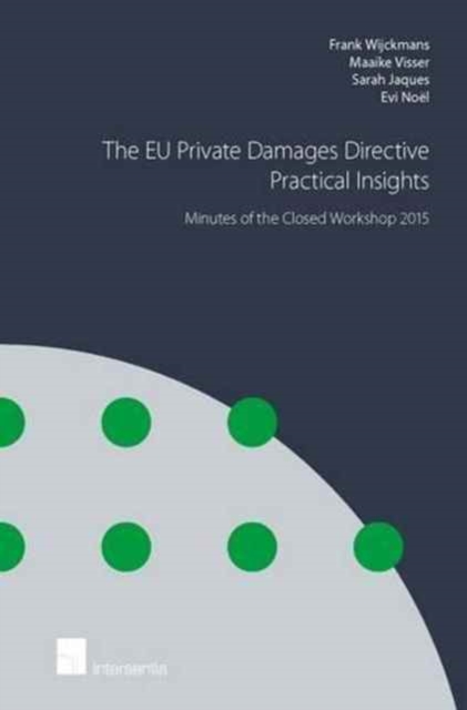 The EU Private Damages Directive - Practical Insights : Minutes of the Closed Workshop 2015, Paperback / softback Book