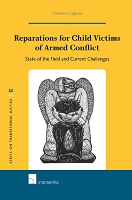 Reparations for Child Victims of Armed Conflict : State of the Field and Current Challenges, Hardback Book