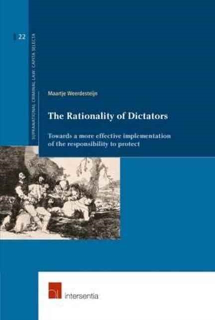 The Rationality of Dictators : Towards a More Effective Implementation of the Responsibility to Protect, Paperback / softback Book