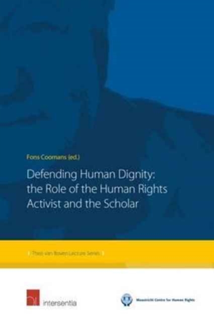 Defending Human Dignity : The Role of the Human Rights Activist and the Scholar, Book Book