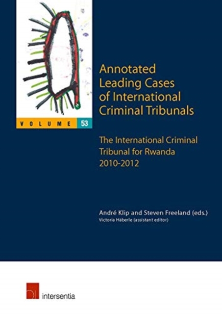 Annotated Leading Cases of International Criminal Tribunals - volume 53 : The International Criminal Tribunal for Rwanda 2010-2012, Paperback / softback Book