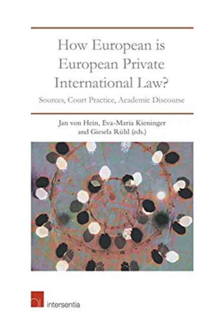 How European Is European Private International Law : Sources, Court Practice, Academic Discourse, Hardback Book