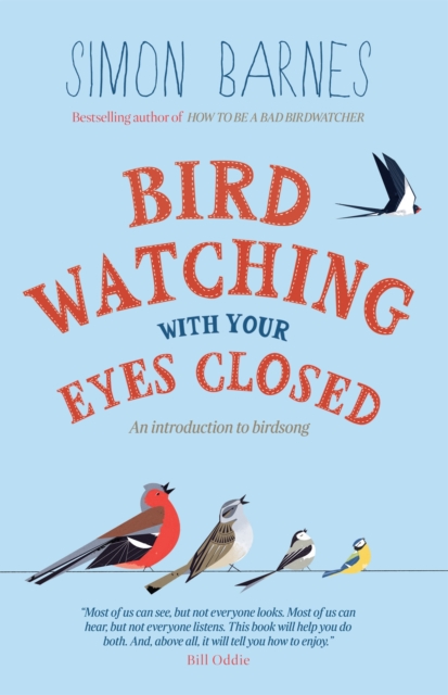 Birdwatching with Your Eyes Closed : An Introduction to Birdsong, Paperback / softback Book