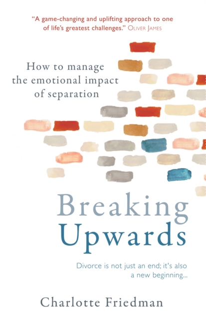 Breaking Upwards : How to manage the emotional impact of separation, Paperback / softback Book