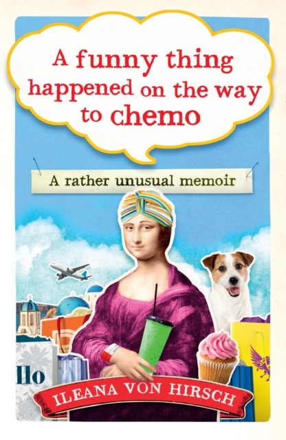 A Funny Thing Happened on the Way to Chemo : A rather unsual memoir, Paperback / softback Book