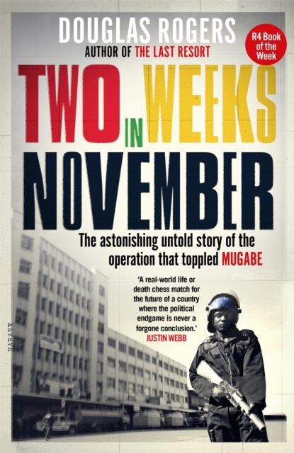 Two Weeks In November : The astonishing untold story of the operation that toppled Mugabe, Paperback / softback Book