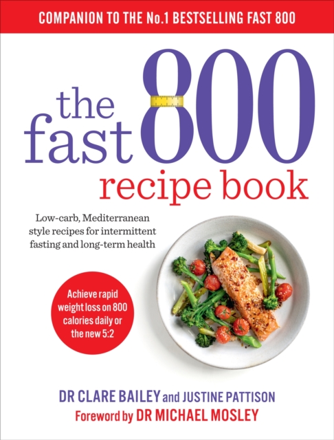 The Fast 800 Recipe Book : Low-carb, Mediterranean style recipes for intermittent fasting and long-term health, EPUB eBook