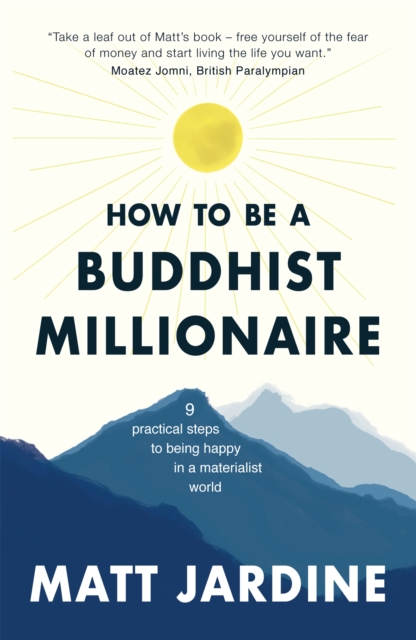 How to be a Buddhist Millionaire : 9 practical steps to being happy in a materialist world, Paperback / softback Book