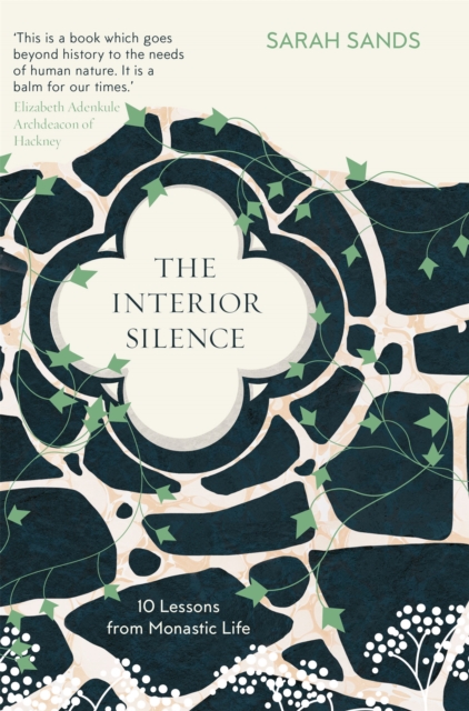 The Interior Silence : 10 Lessons from Monastic Life, EPUB eBook