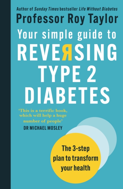 Your Simple Guide to Reversing Type 2 Diabetes : The 3-step plan to transform your health, EPUB eBook