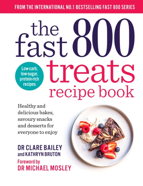The Fast 800 Treats Recipe Book : Healthy and delicious bakes, savoury snacks and desserts for everyone to enjoy, EPUB eBook