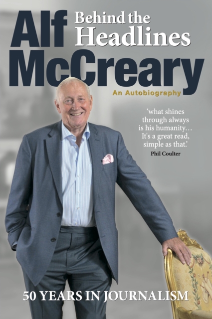 Behind the Headlines : Alf McCreary, an Autobiography, EPUB eBook